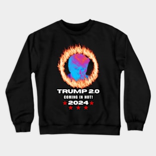 Trump 2024 Coming In Hot Crewneck Sweatshirt